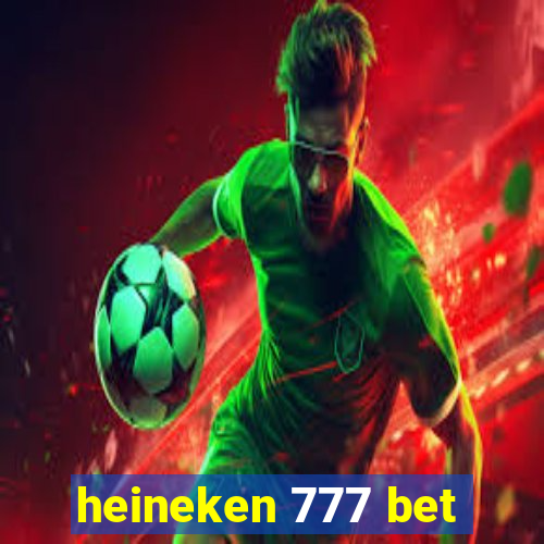 heineken 777 bet